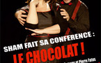 SHAM fait sa conférence : LE CHOCOLAT !