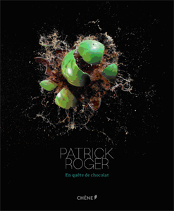 Livre : Patrick Roger en quête de chocolat Livre : Patrick Roger en quête de chocolat