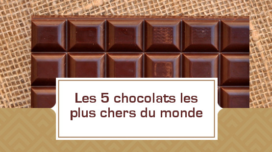 VIDEO] les 5 chocolats les plus chers du monde.