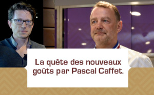 [VIDEO] La quête des nouveaux goûts par Pascal Caffet