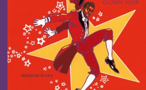 [LIVRE] Monsieur Chocolat, le premier clown noir de Bénédicte Rivière
