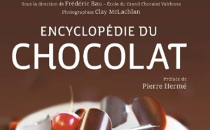L’encyclopédie du chocolat, la nouvelle bible de tous les passionnés du chocolat