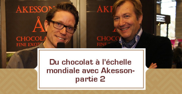 Du chocolat à l'échelle internationale avec Akesson- partie 2