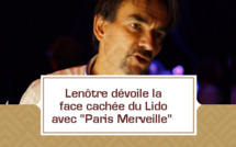 [VIDEO] Lenôtre dévoile la face cachée du Lido avec "Paris Merveille"